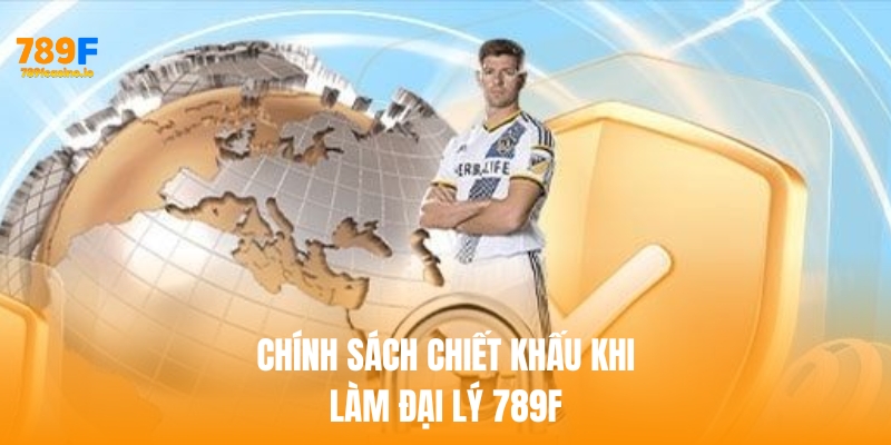 đại lý 789f Chính sách chiết khấu khi làm đại lý 789f