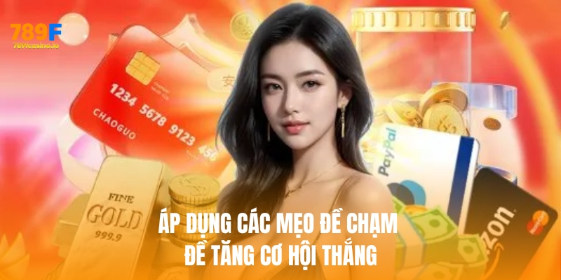 Đề Chạm: Bí Quyết và Chiến Lược Để Chiến Thắng Cùng 789F Áp dụng các mẹo đề chạm đề tăng cơ hội thắng