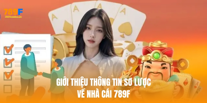 giới thiệu 789f Giới thiệu những thông tin sơ lược về 789f