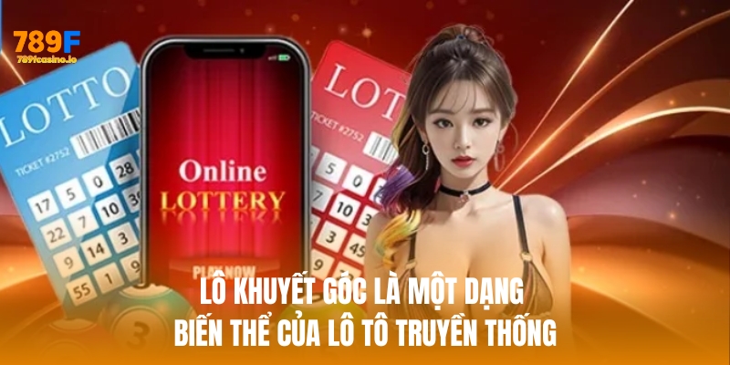 Lô Khuyết Góc – Chiến Thuật Chơi Hiệu Quả Tại 789F Lô khuyết góc là một dạng biến thể của lô tô truyền thống