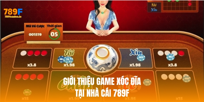 Xóc Đĩa Online 789F – Giải Trí Dân Gian, Thắng Lớn Mỗi Ngày Giới thiệu game xóc đĩa tại nhà cái 789f